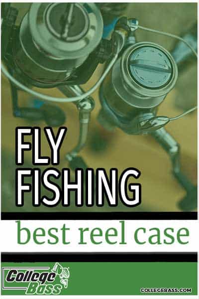 fly fishing best reel case